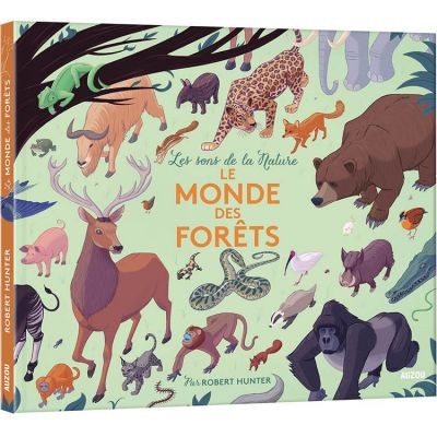 Auzou Editions - Livre sonore Le monde des forêts (collection Les sons de la nature)