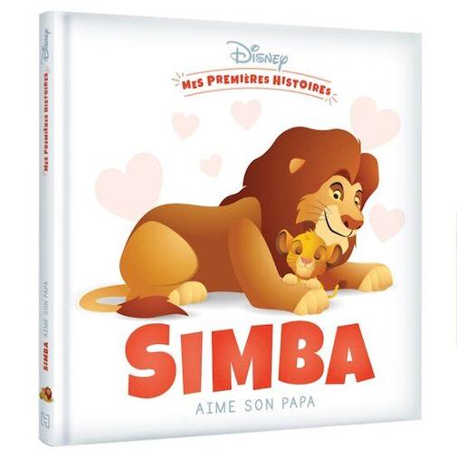 Hachette Jeunesse Disney - Mes Premières Histoires - Simba aime son papa