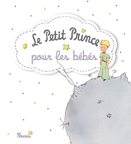 D'après Antoine de Saint-Exupéry - Le Petit Prince pour les bébés