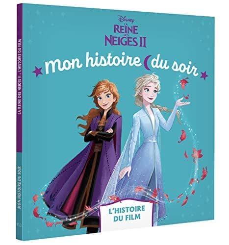 Disney - LA REINE DES NEIGES 2 - Mon Histoire du soir - L'histoire du film - Disney