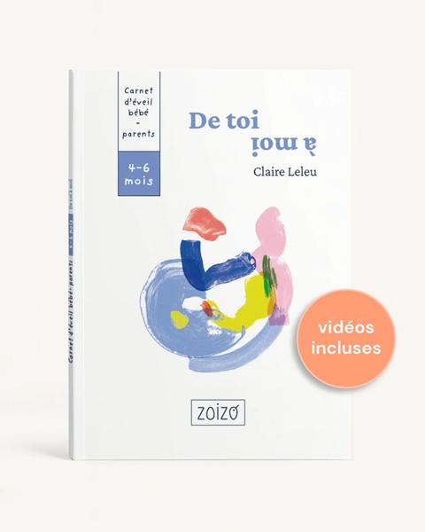 ZOIZO - Carnet d'éveil 4-6 mois · De toi à moi
