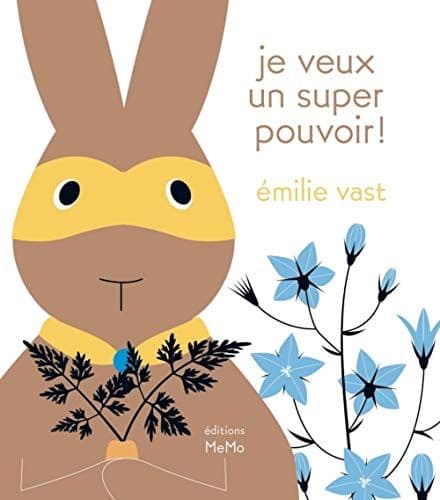 Vast, Emilie - Je veux un super pouvoir !