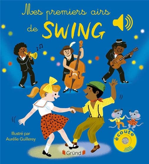 Librairie Gallimard - Mes premiers airs de swing - Emilie Collet - Gründ - Grand format - Librairie Gallimard PARIS