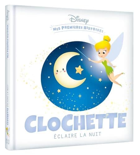 Disney - DISNEY - Mes Premières Histoires - Clochette éclaire la nuit