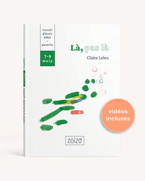 ZOIZO - Carnet d'éveil 7-9 mois · Là, pas là