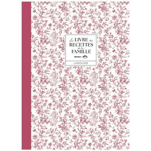 Éditions Larousse - Le livre des recettes de la famille