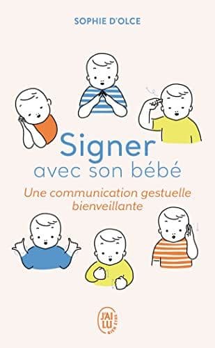 d'Olce,Sophie - Signer avec son bébé: Une communication gestuelle bienveillante
