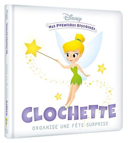 COLLECTIF - DISNEY - Mes Premières Histoires - Clochette organise une fête surprise