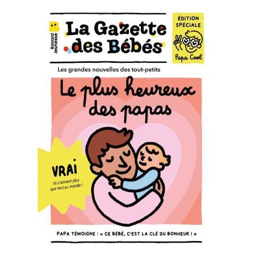 Bayard Jeunesse - La gazette des bébés - Le plus heureux des papas