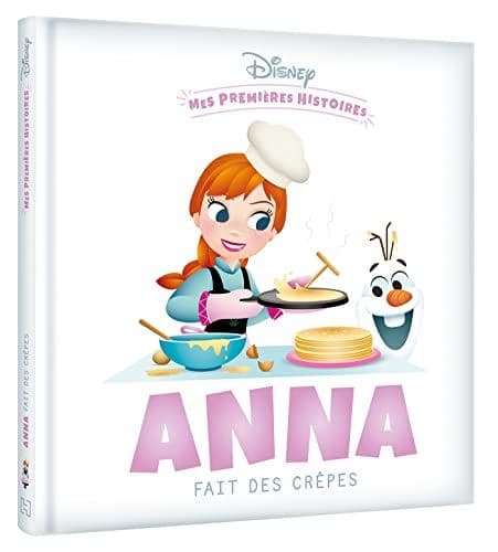 COLLECTIF - DISNEY - Mes Premières Histoires - Anna fait des crêpes