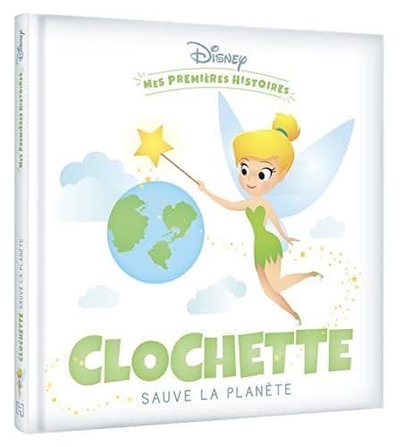 Disney - DISNEY - Mes Premières Histoires - Clochette sauve la planète